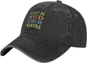 Might Be Mud Might Be Manure Classic Casquette Cap Lightweight Adjustable Comfortable Breathable Men Women Hat Black